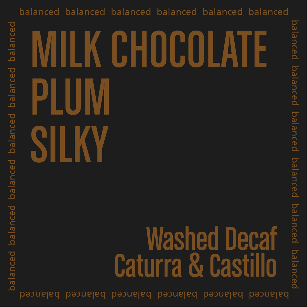 Image of DECAF BALANCED coffee flavor notes: milk chocolate, plum, and silky, showcasing washed decaf Caturra & Castillo.